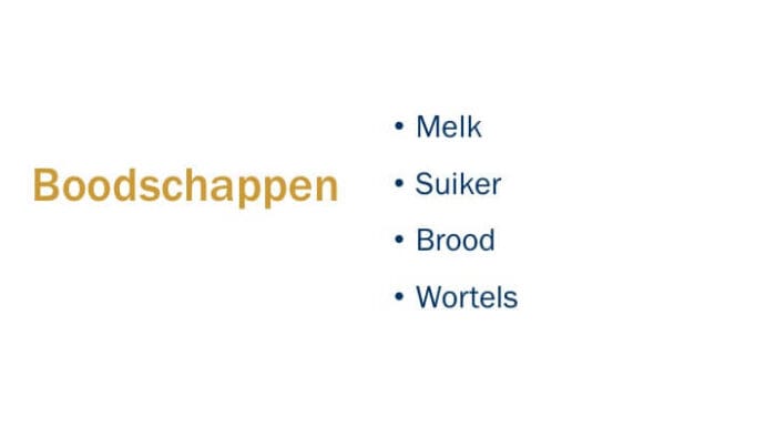 Een voorbeeld van een lijstje met opsommingstekens: boodschappen. 
